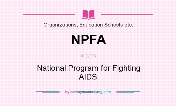 What does NPFA mean? It stands for National Program for Fighting AIDS