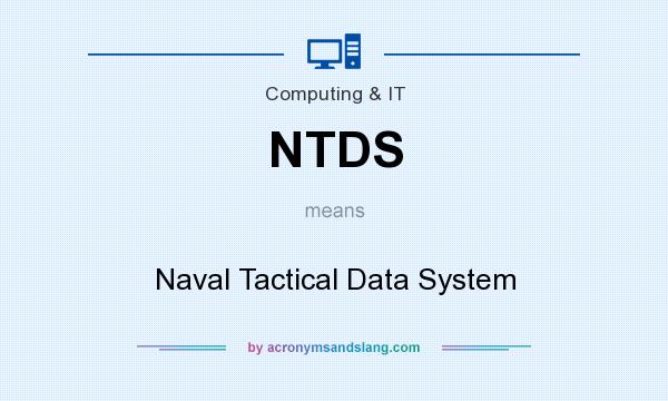 What does NTDS mean? It stands for Naval Tactical Data System