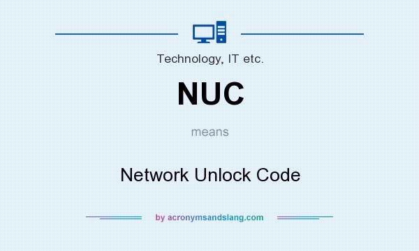 What does NUC mean? It stands for Network Unlock Code