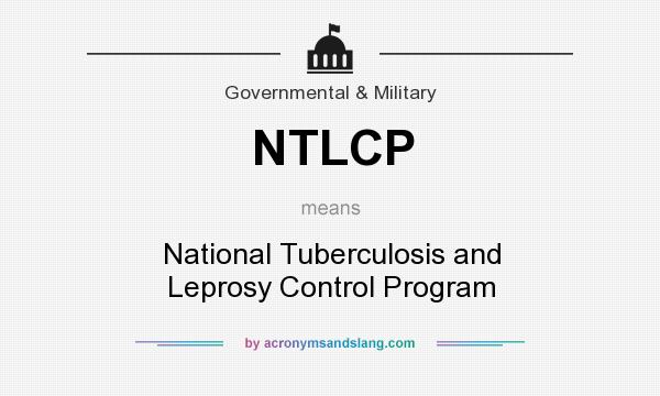 What does NTLCP mean? It stands for National Tuberculosis and Leprosy Control Program