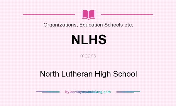 What does NLHS mean? It stands for North Lutheran High School