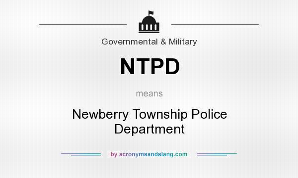 What does NTPD mean? It stands for Newberry Township Police Department