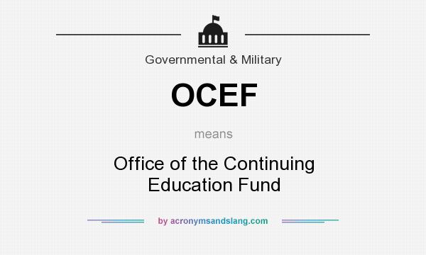 What does OCEF mean? It stands for Office of the Continuing Education Fund