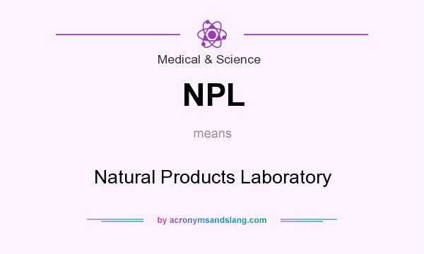 What does NPL mean? It stands for Natural Products Laboratory