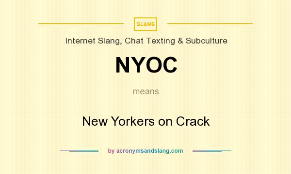 What does NYOC mean? It stands for New Yorkers on Crack