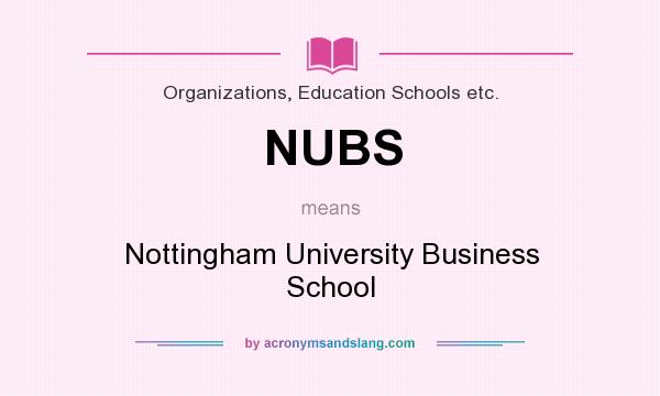 What does NUBS mean? It stands for Nottingham University Business School