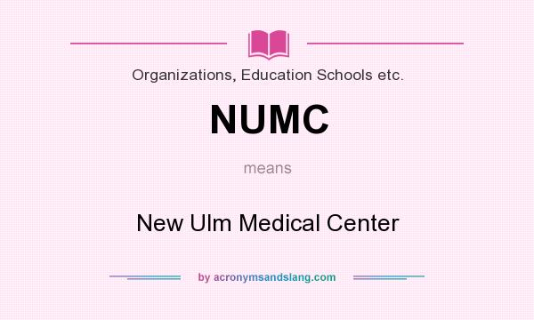 What does NUMC mean? It stands for New Ulm Medical Center