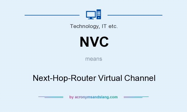 What does NVC mean? It stands for Next-Hop-Router Virtual Channel