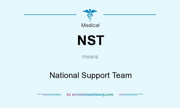 What does NST mean? It stands for National Support Team