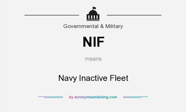 What does NIF mean? It stands for Navy Inactive Fleet