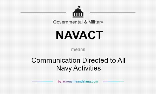 What does NAVACT mean? It stands for Communication Directed to All Navy Activities