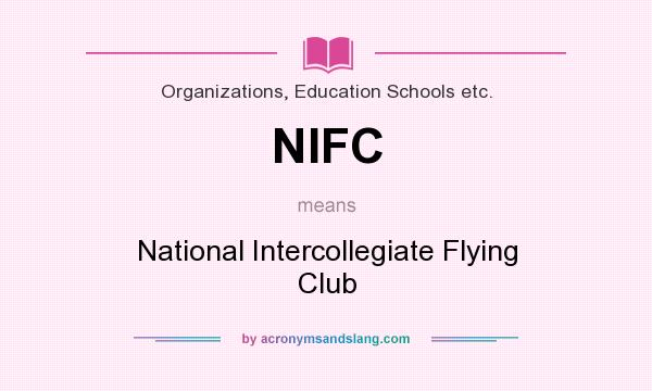 What does NIFC mean? It stands for National Intercollegiate Flying Club
