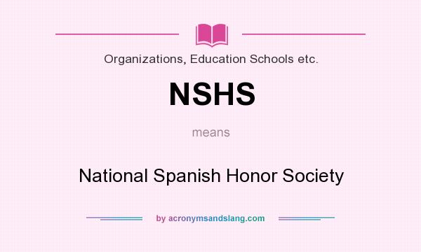 What does NSHS mean? It stands for National Spanish Honor Society