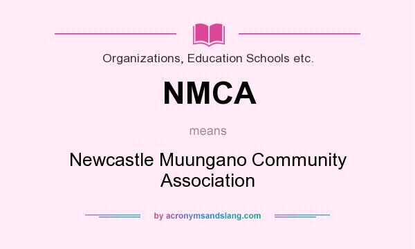 What does NMCA mean? It stands for Newcastle Muungano Community Association