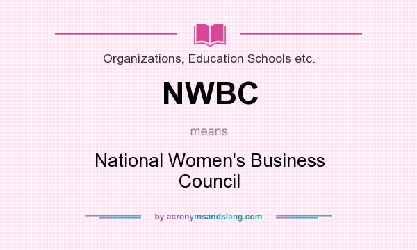 What does NWBC mean? It stands for National Women`s Business Council
