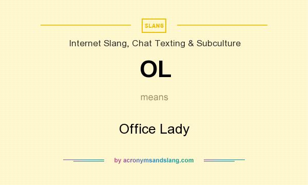 What does OL mean? It stands for Office Lady