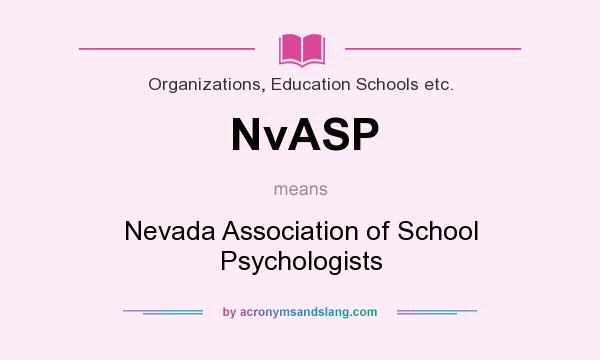 What does NvASP mean? It stands for Nevada Association of School Psychologists