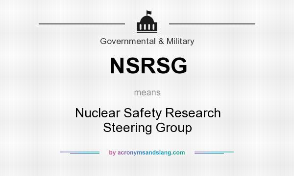 What does NSRSG mean? It stands for Nuclear Safety Research Steering Group