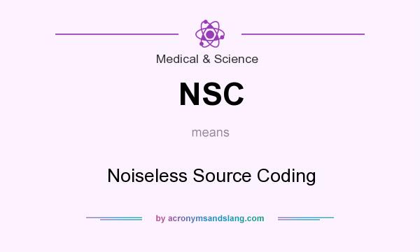 What does NSC mean? It stands for Noiseless Source Coding