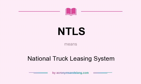 What does NTLS mean? It stands for National Truck Leasing System