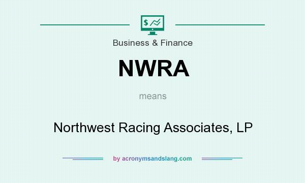 What does NWRA mean? It stands for Northwest Racing Associates, LP
