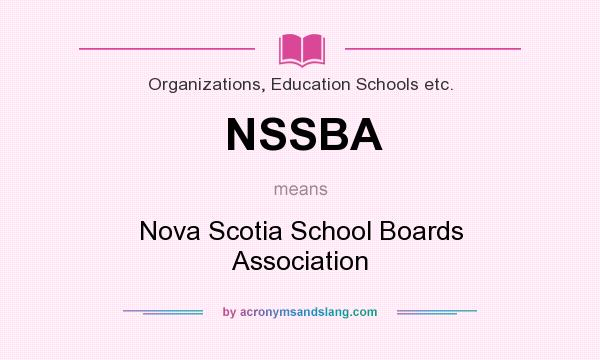 What does NSSBA mean? It stands for Nova Scotia School Boards Association