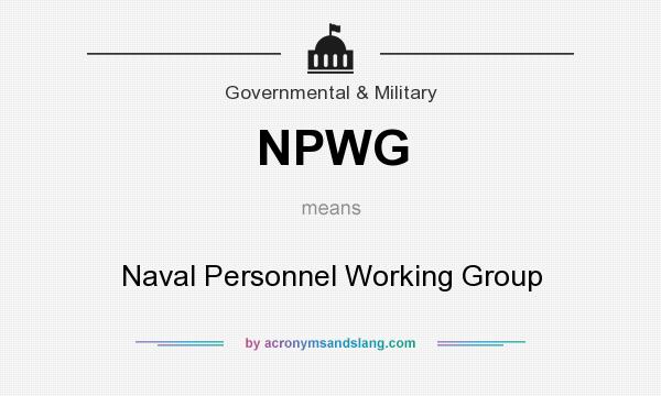 What does NPWG mean? It stands for Naval Personnel Working Group