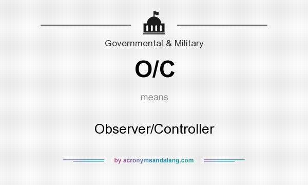 What does O/C mean? It stands for Observer/Controller