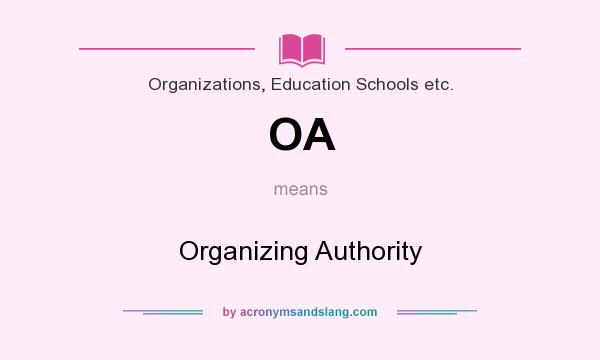 What does OA mean? It stands for Organizing Authority