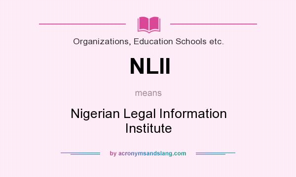 What does NLII mean? It stands for Nigerian Legal Information Institute