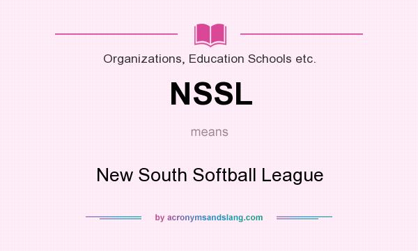 What does NSSL mean? It stands for New South Softball League