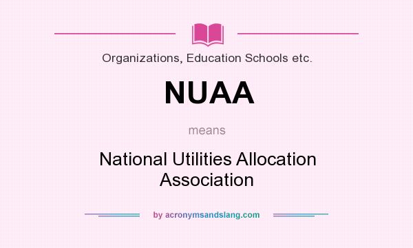 What does NUAA mean? It stands for National Utilities Allocation Association