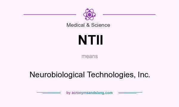 What does NTII mean? It stands for Neurobiological Technologies, Inc.