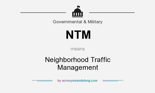 What does NTM mean? It stands for Neighborhood Traffic Management