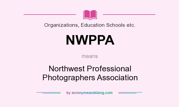 What does NWPPA mean? It stands for Northwest Professional Photographers Association
