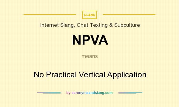What does NPVA mean? It stands for No Practical Vertical Application