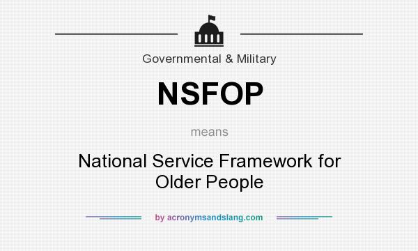 What does NSFOP mean? It stands for National Service Framework for Older People