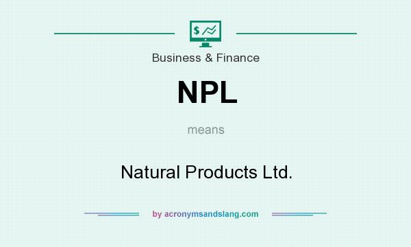 What does NPL mean? It stands for Natural Products Ltd.