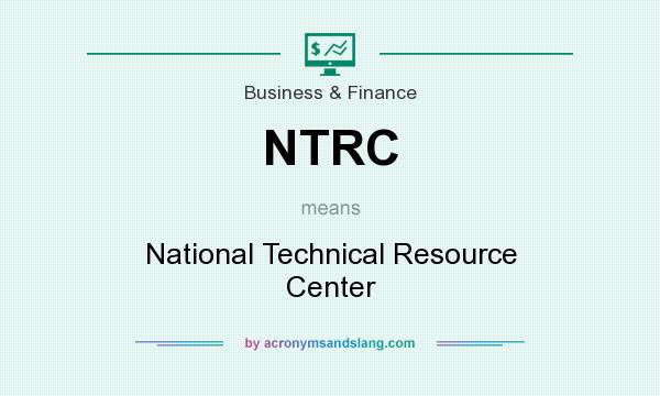 What does NTRC mean? It stands for National Technical Resource Center