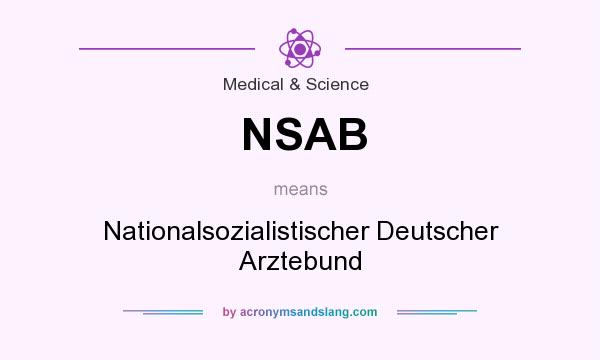 What does NSAB mean? It stands for Nationalsozialistischer Deutscher Arztebund