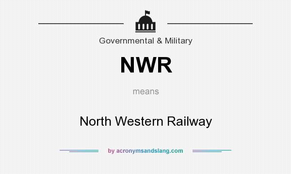 What does NWR mean? It stands for North Western Railway