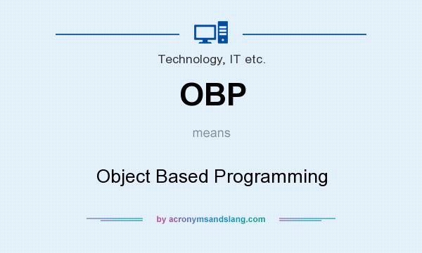 What does OBP mean? It stands for Object Based Programming