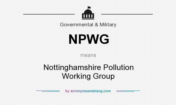 What does NPWG mean? It stands for Nottinghamshire Pollution Working Group
