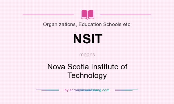 What does NSIT mean? It stands for Nova Scotia Institute of Technology