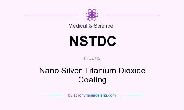 What does NSTDC mean? It stands for Nano Silver-Titanium Dioxide Coating