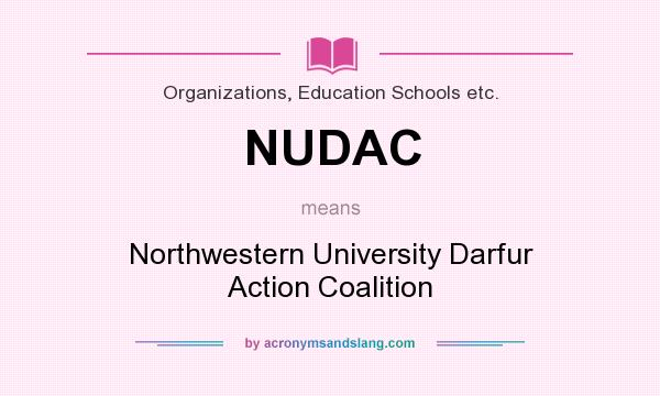 What does NUDAC mean? It stands for Northwestern University Darfur Action Coalition