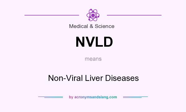What does NVLD mean? It stands for Non-Viral Liver Diseases
