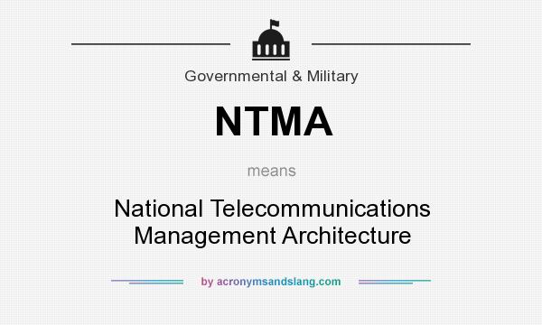 What does NTMA mean? It stands for National Telecommunications Management Architecture