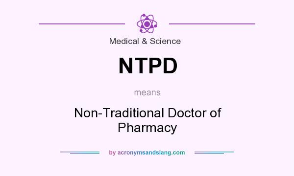 What does NTPD mean? It stands for Non-Traditional Doctor of Pharmacy