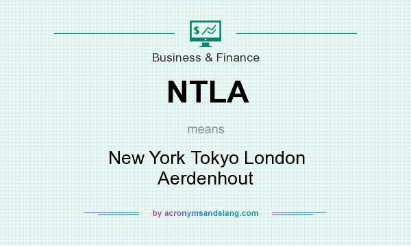 What does NTLA mean? It stands for New York Tokyo London Aerdenhout